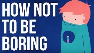 How to Not Be Boring