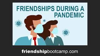 Friendships During a Pandemic