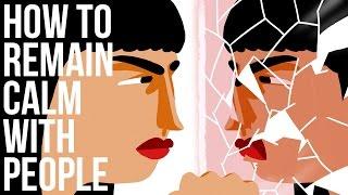 How to Remain Calm with People