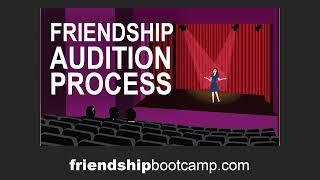 Friendship Audition Process