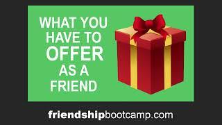 What You Have to Offer as a Friend
