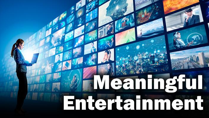 Meaningful Entertainment