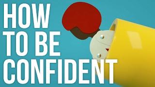 How to Be Confident