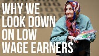 Why We Look down on Low Wage Earners