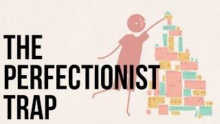 The Perfectionist Trap