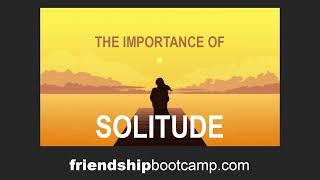 The Importance of Solitude