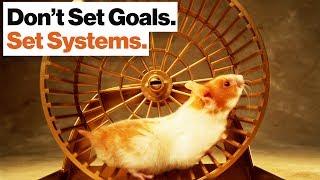 Goals Versus Systems