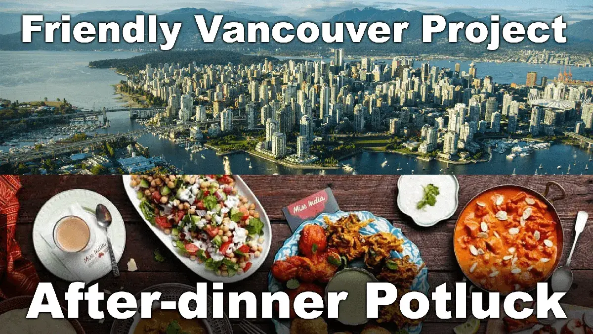 After-dinner Potluck (Friendly Vancouver Project)